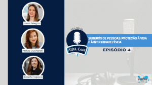 Leia mais sobre o artigo AIDA Cast l Ep. 4 – Seguros de Pessoas: proteção à vida e à integridade física